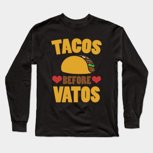 Tacos Before Vatos Long Sleeve T-Shirt